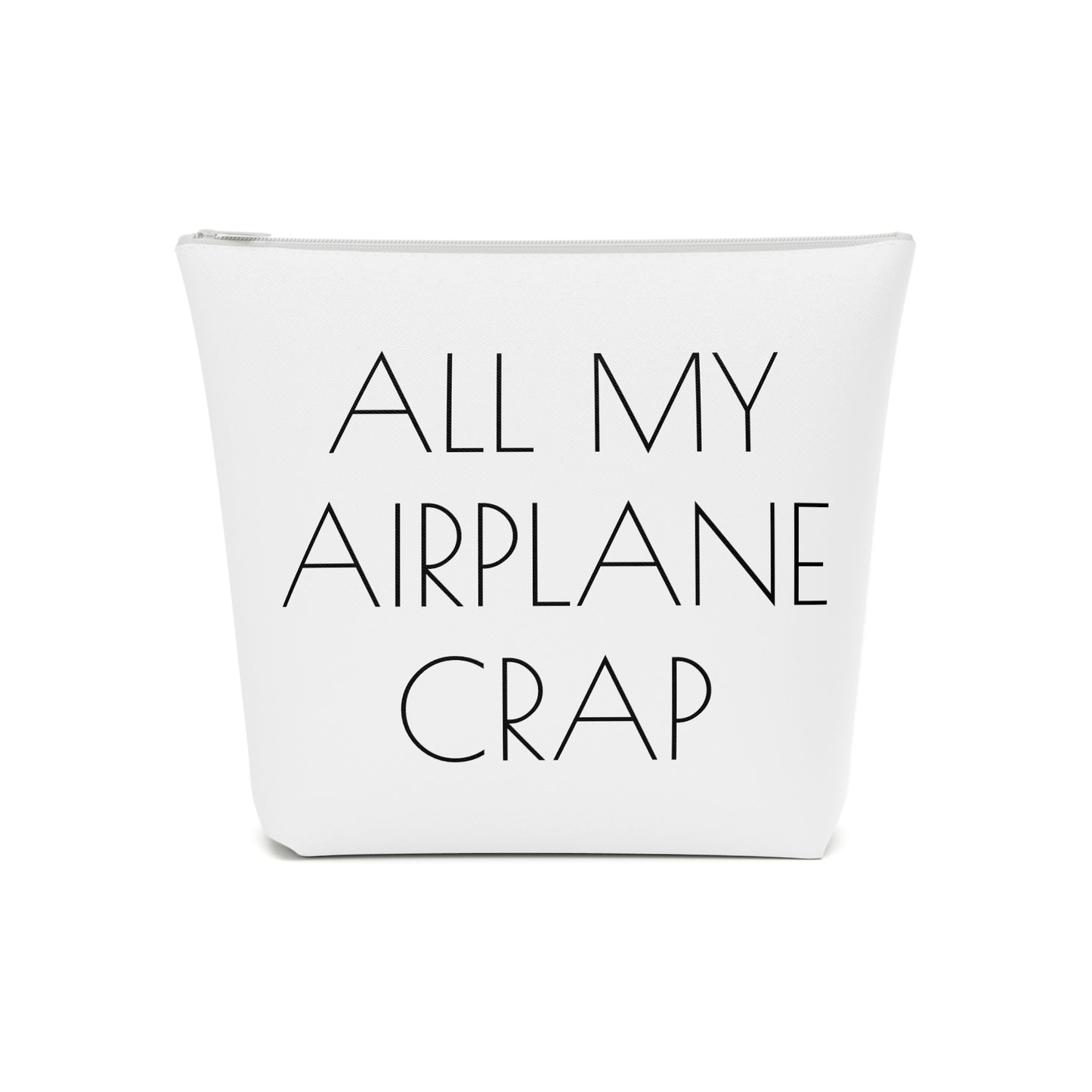 All My Airplane Crap Accessory Bag – Funny Travel Pouch In White