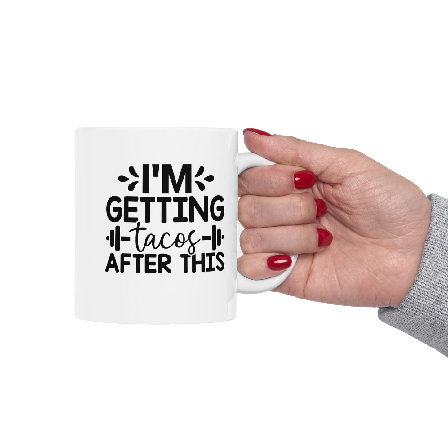 I'm Getting Tacos After This Mug, Workout Tea or Coffee Mug, Motivation Drinkware