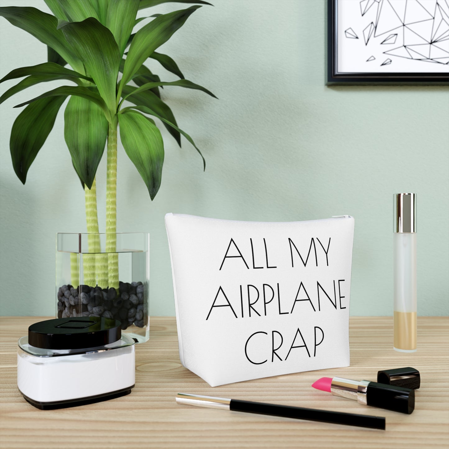 All My Airplane Crap Accessory Bag – Funny Travel Pouch In White