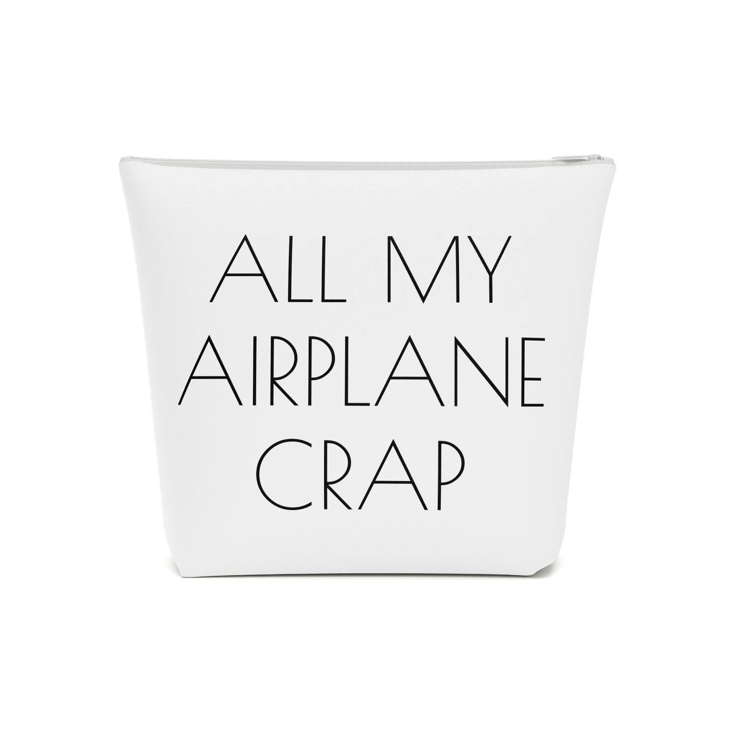 All My Airplane Crap Accessory Bag – Funny Travel Pouch In White