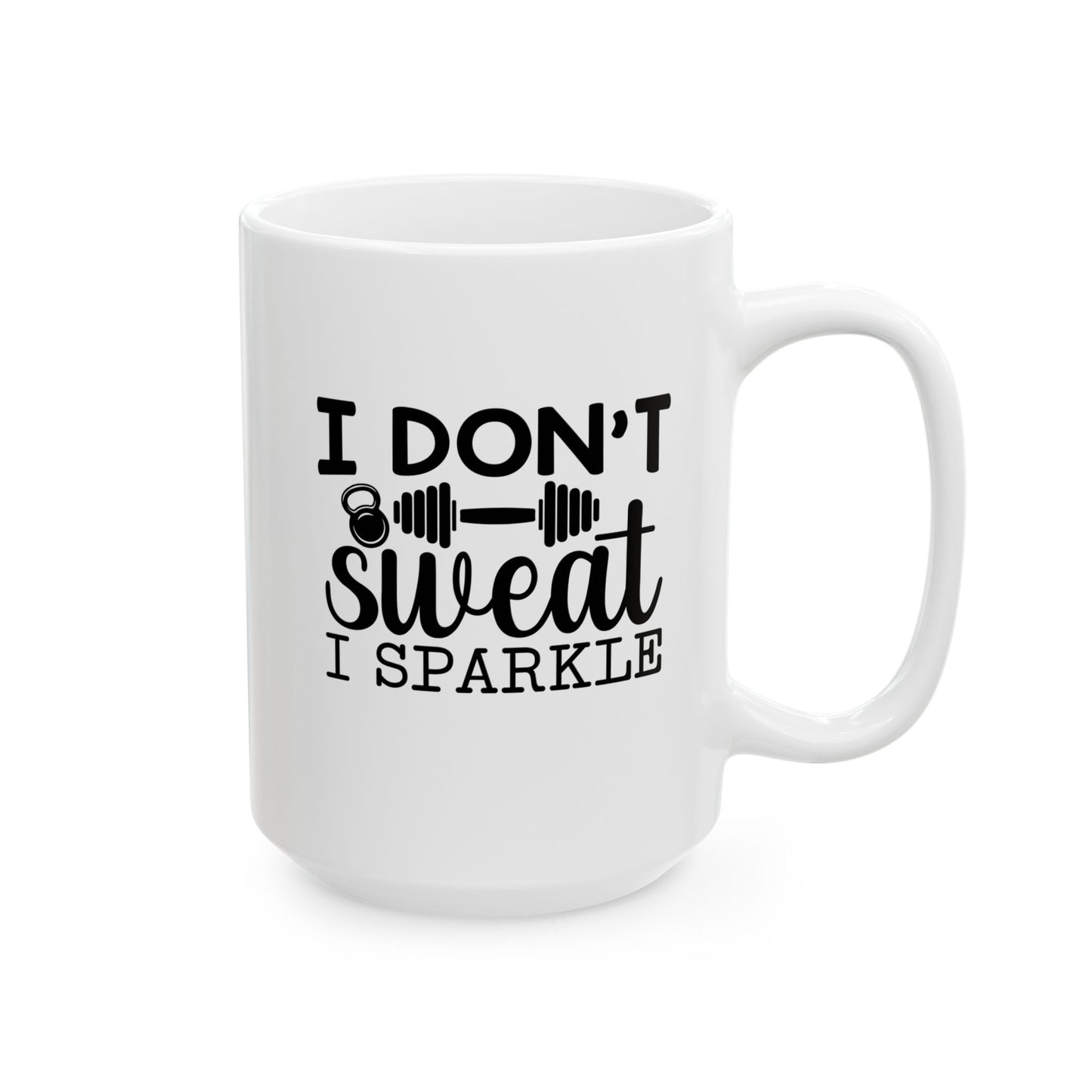 I Dont Sweat I Sparkle Mug, Workout Tea or Coffee Mug, Motivation Drinkware