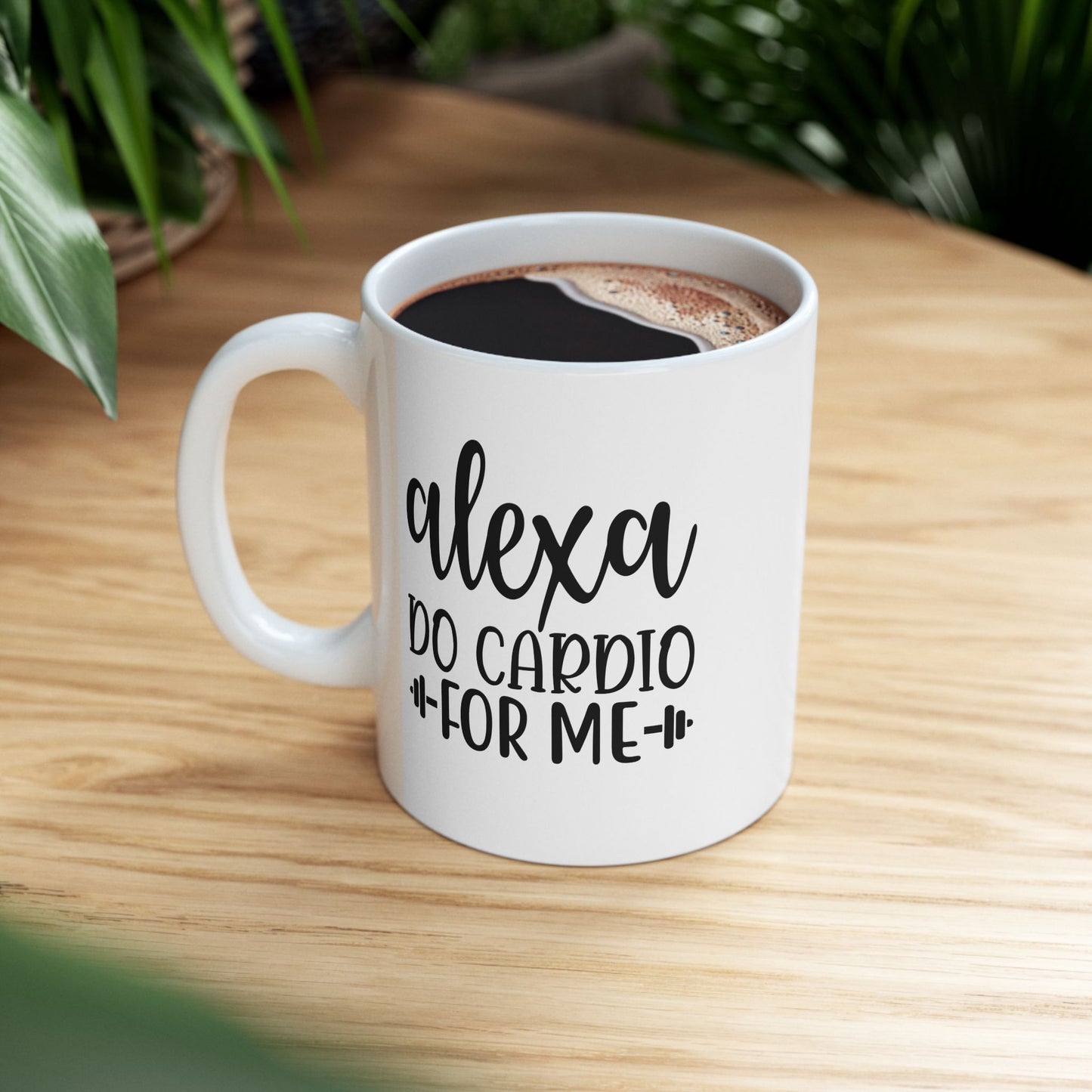 Alexa Do Cardio For Me Mug, Workout Tea or Coffee Mug, Motivation Drinkware