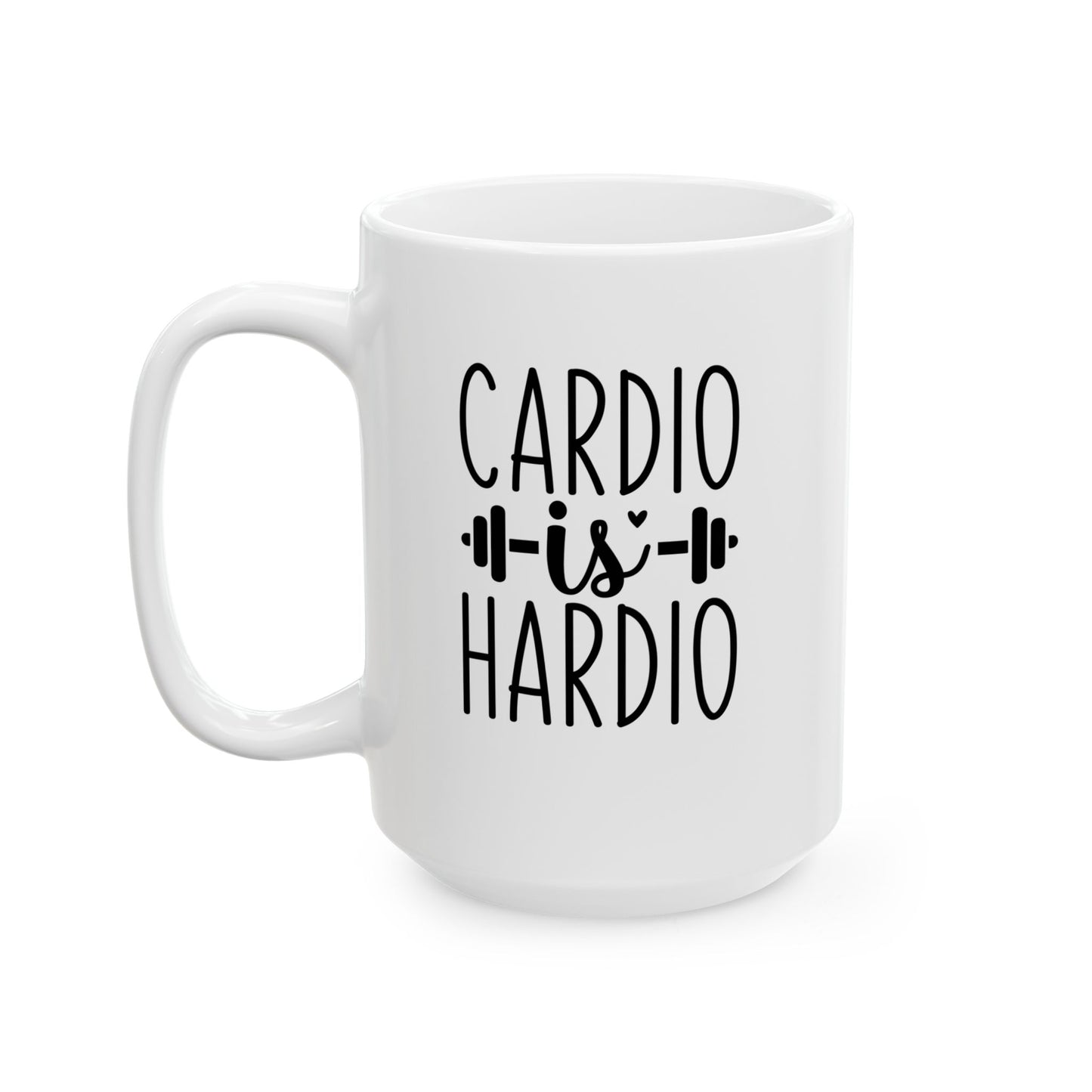 Cardio Is Hardio Mug, Workout Tea or Coffee Mug, Motivation Drinkware