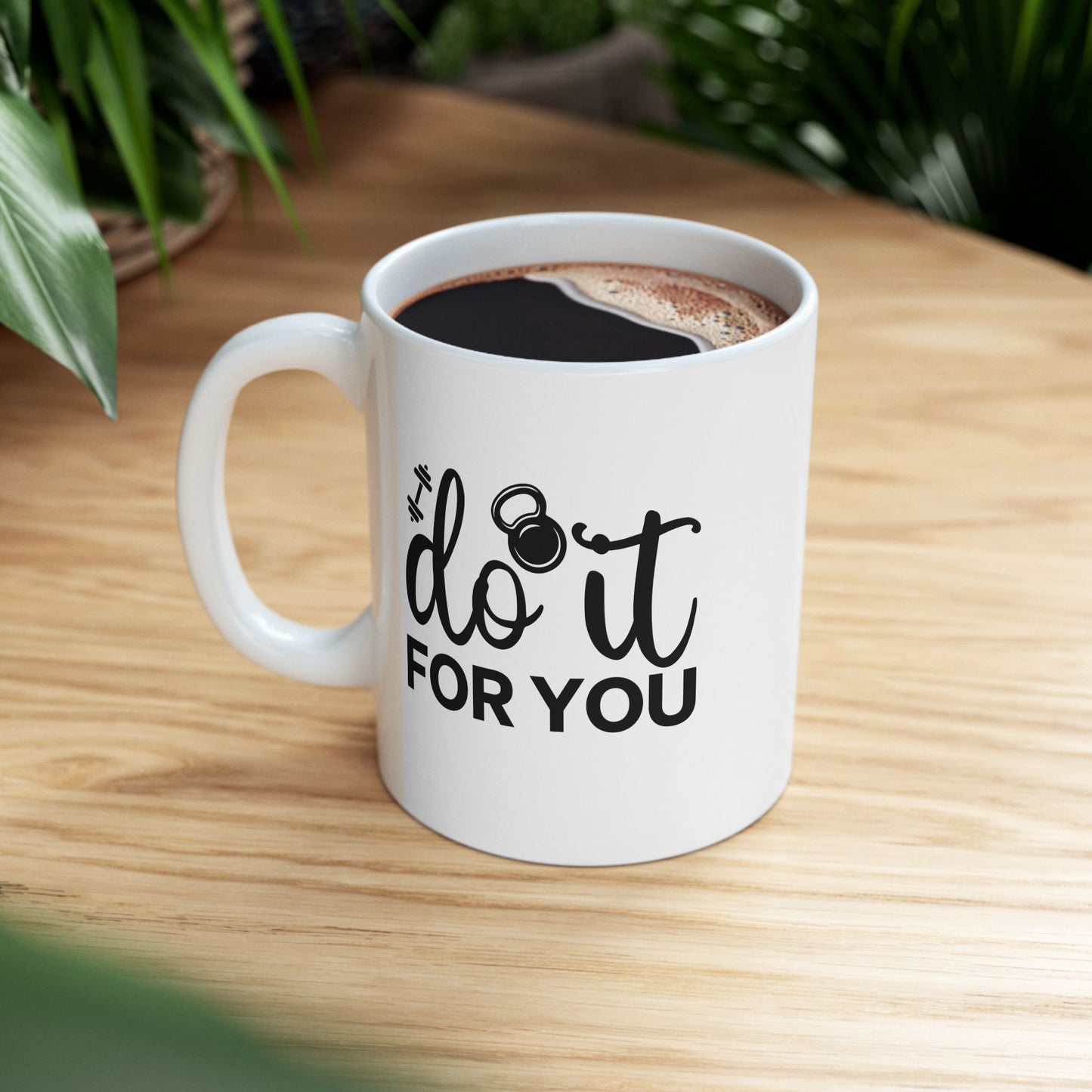 Do It For You Mug, Workout Tea or Coffee Mug, Motivation Drinkware