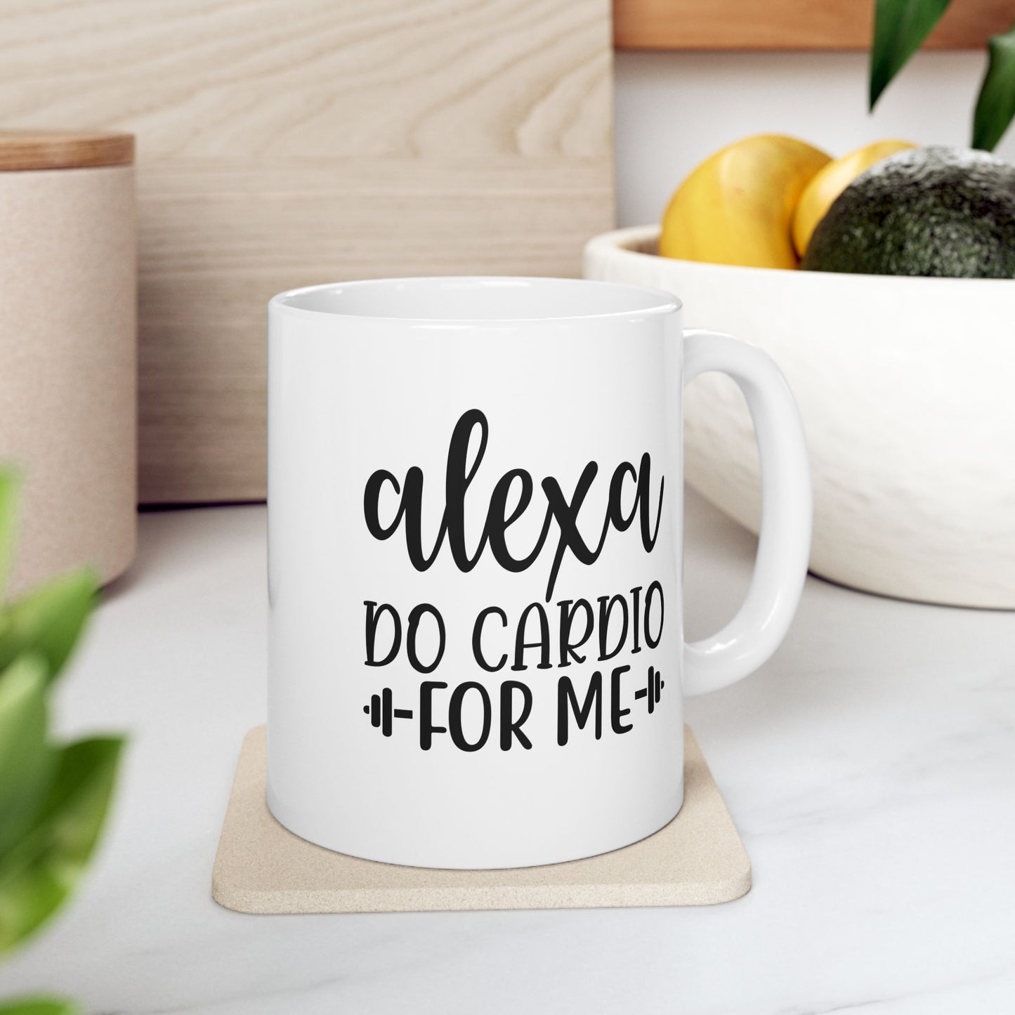 Alexa Do Cardio For Me Mug, Workout Tea or Coffee Mug, Motivation Drinkware