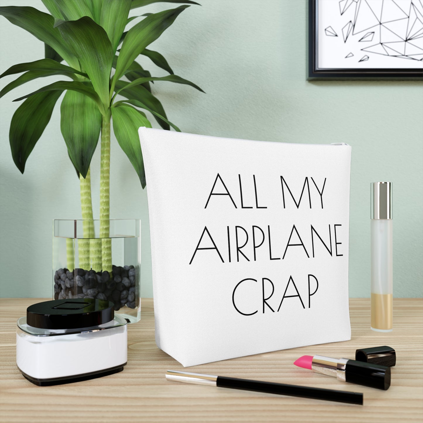 All My Airplane Crap Accessory Bag – Funny Travel Pouch In White