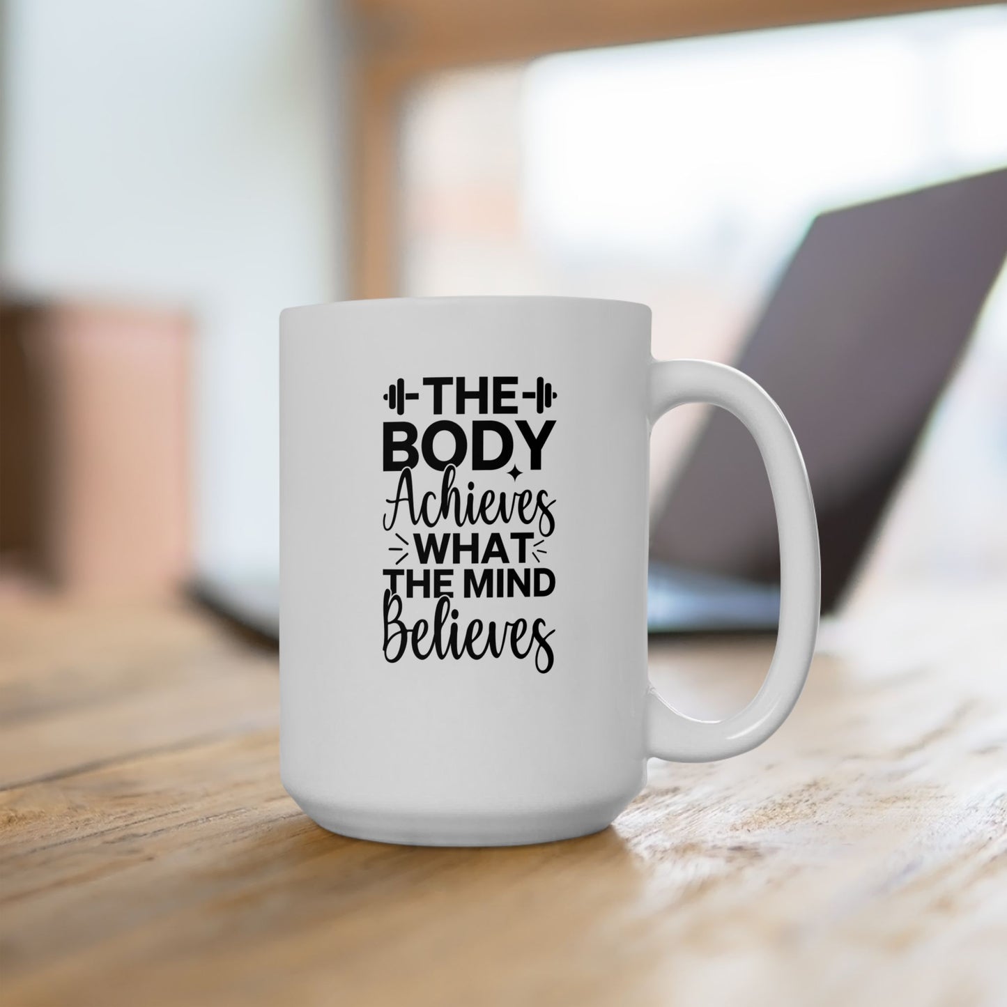 The Body Achieves What The Mind Believes Mug