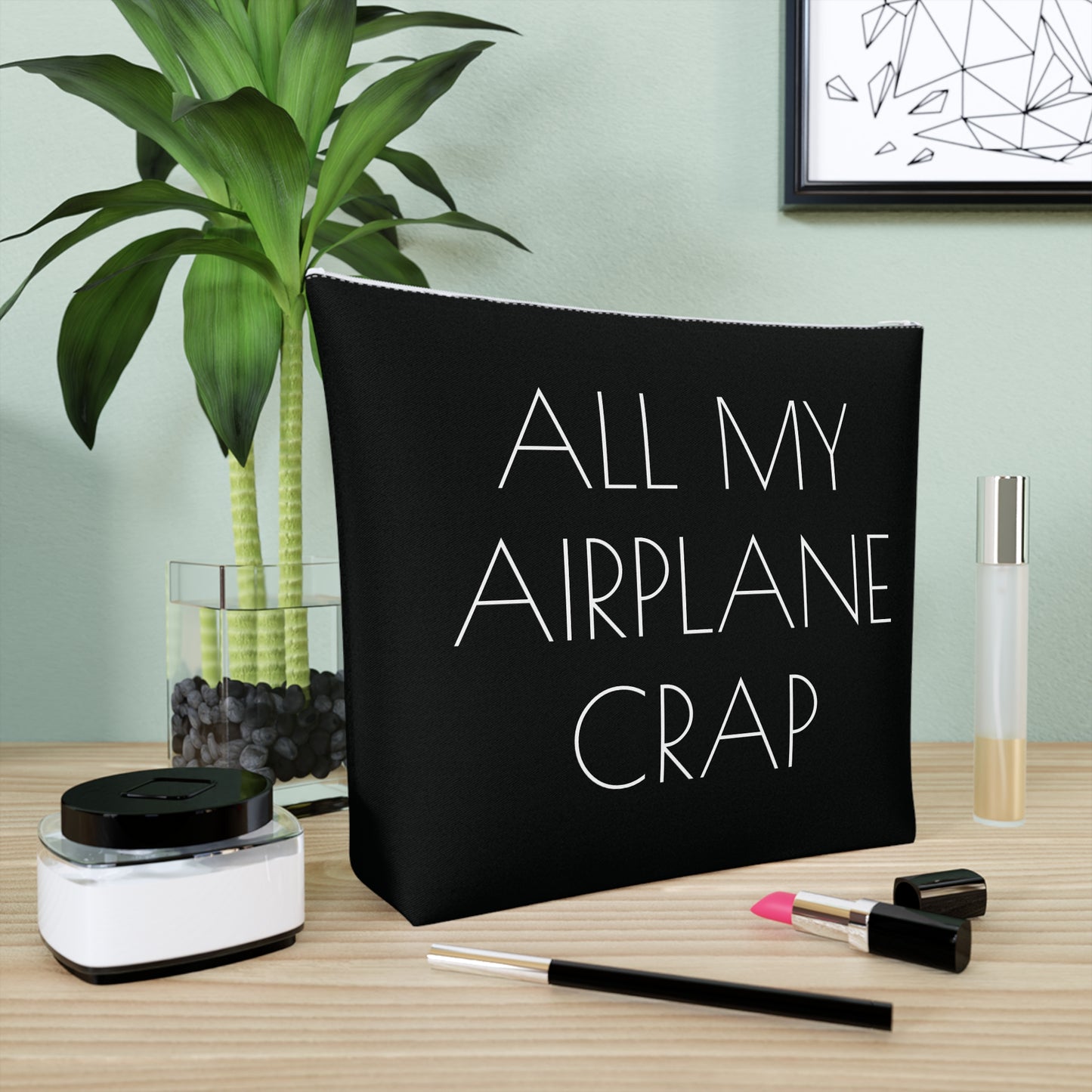 All My Airplane Crap Accessory Bag – Funny Travel Pouch In Black