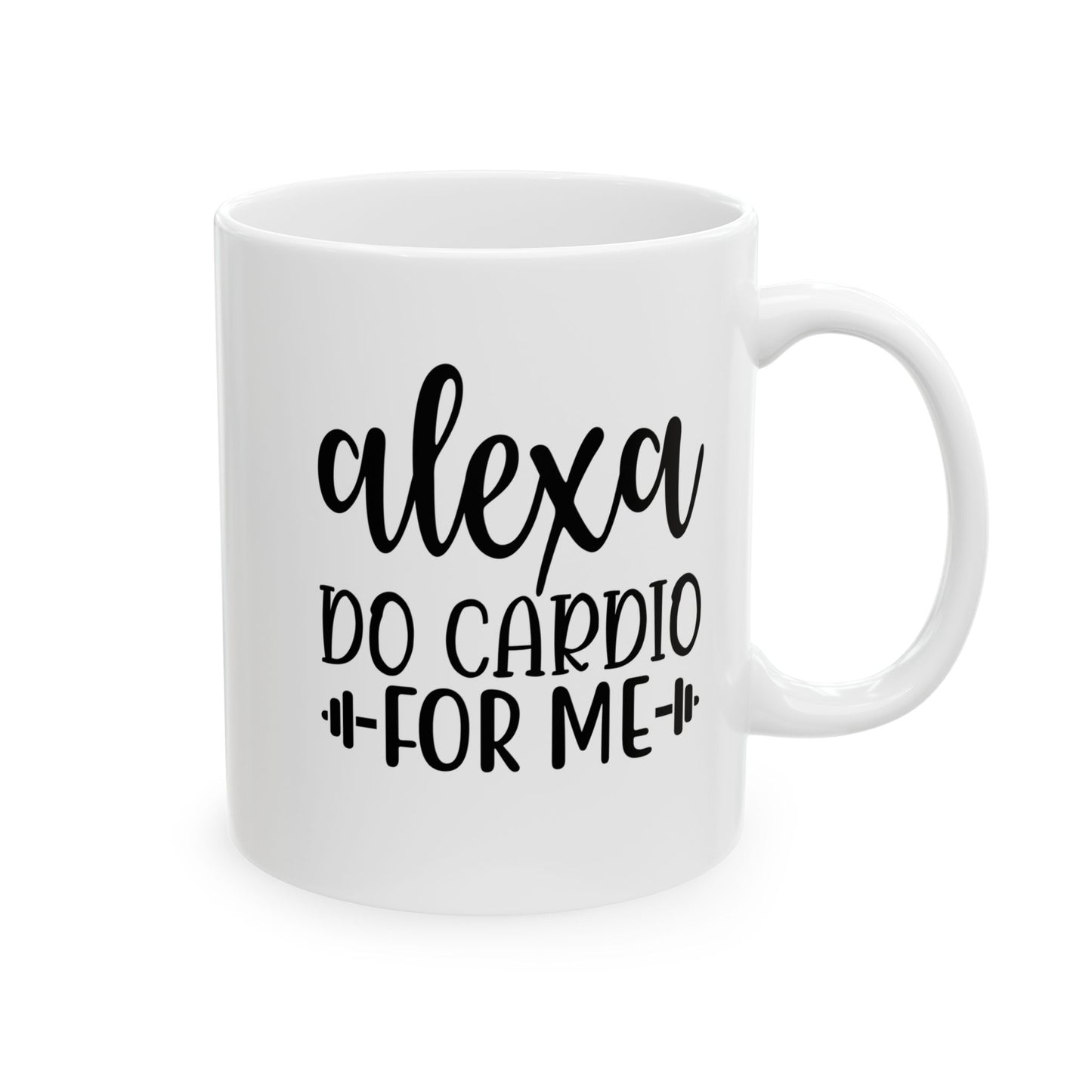 Alexa Do Cardio For Me Mug, Workout Tea or Coffee Mug, Motivation Drinkware