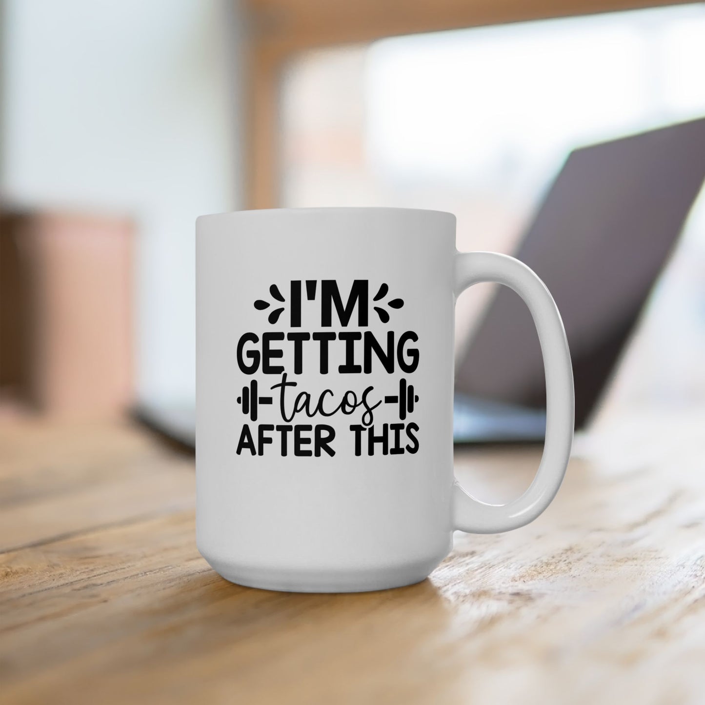 I'm Getting Tacos After This Mug, Workout Tea or Coffee Mug, Motivation Drinkware