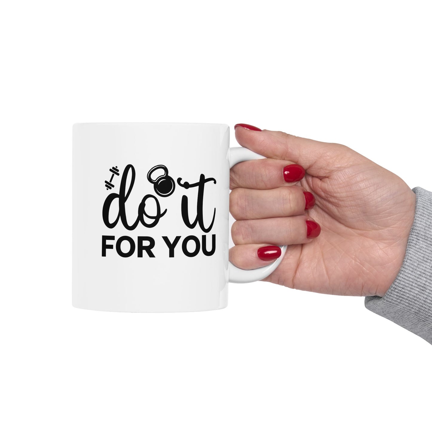 Do It For You Mug, Workout Tea or Coffee Mug, Motivation Drinkware