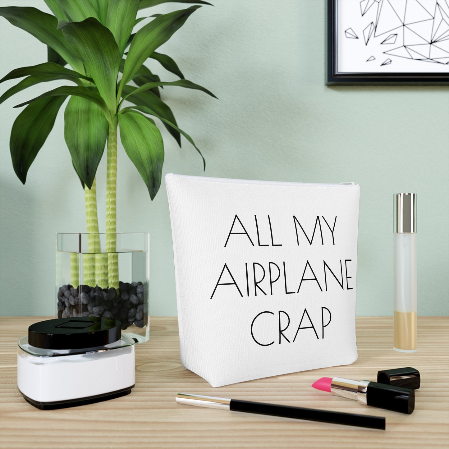 All My Airplane Crap Accessory Bag – Funny Travel Pouch In White