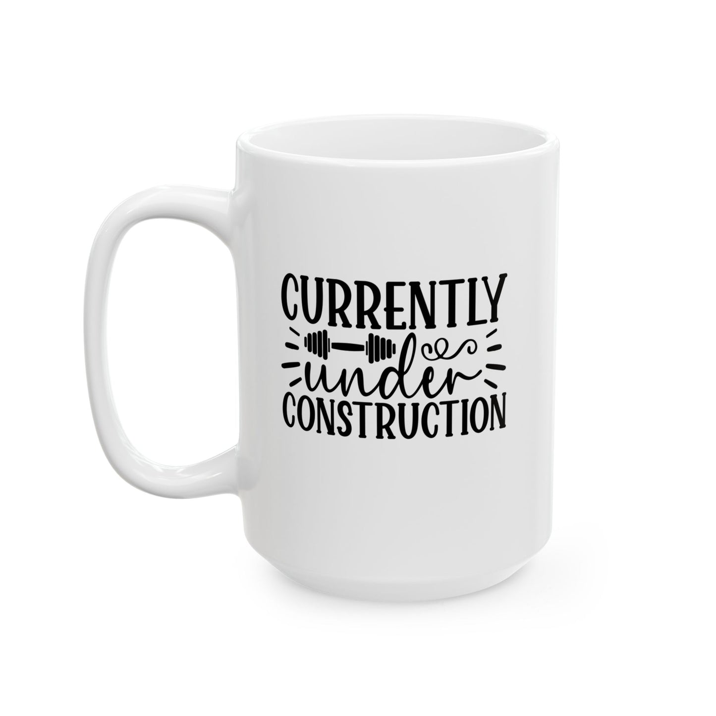 Currently Under Construction Mug, Exercise Enthusiast Cup, Inspirational Coffee Mug, Workout Mug