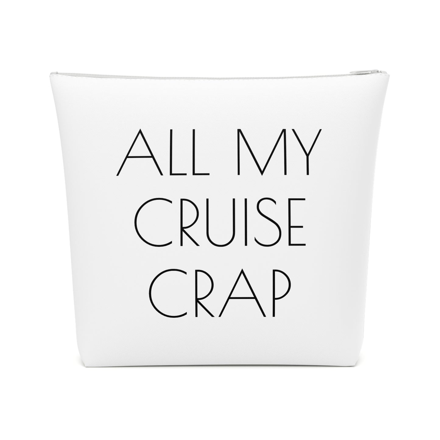 All My Cruise Crap Accessory Bag – Funny Travel Pouch In White
