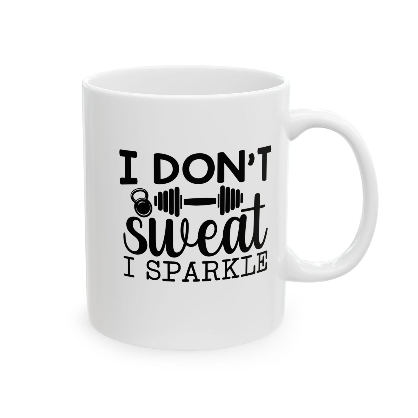 I Dont Sweat I Sparkle Mug, Workout Tea or Coffee Mug, Motivation Drinkware