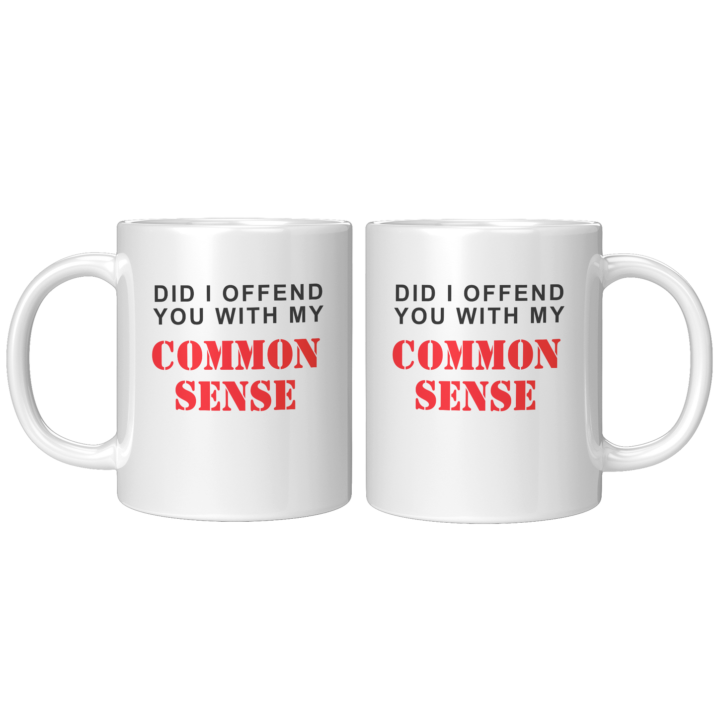 Did_I_Offend_You_With_My_Commonsense_New_11ozwhite_Mockup.png