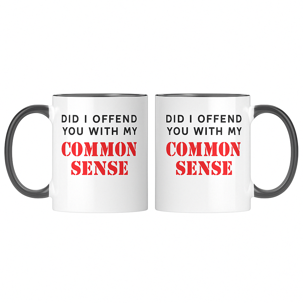 Did I Offend You With My Commonsense Mug
