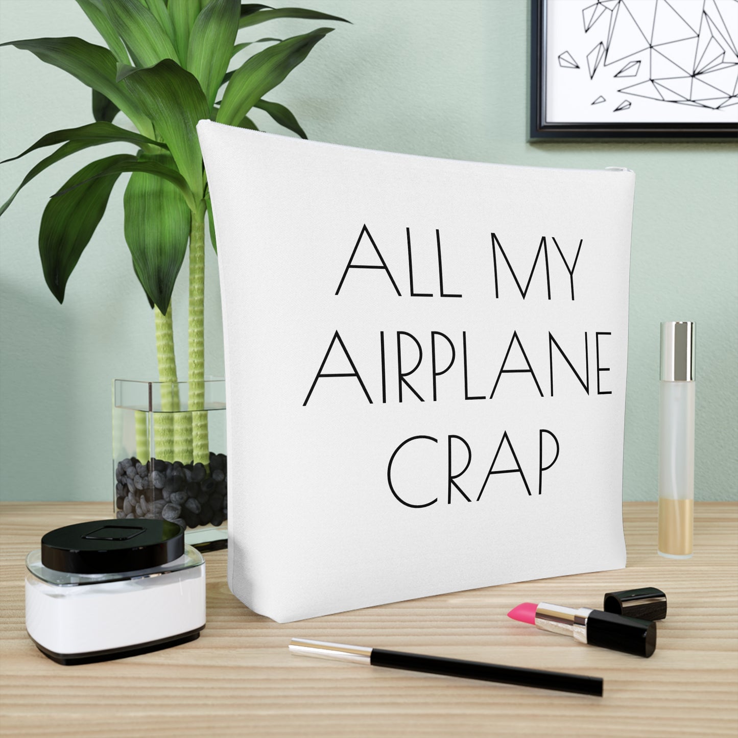 All My Airplane Crap Accessory Bag – Funny Travel Pouch In White