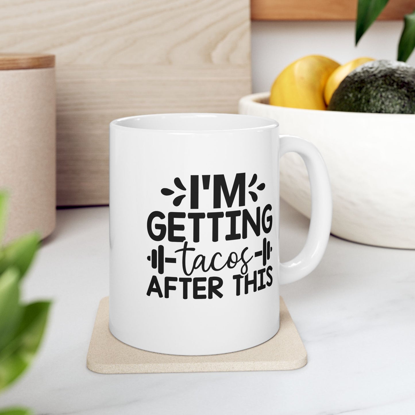 I'm Getting Tacos After This Mug, Workout Tea or Coffee Mug, Motivation Drinkware