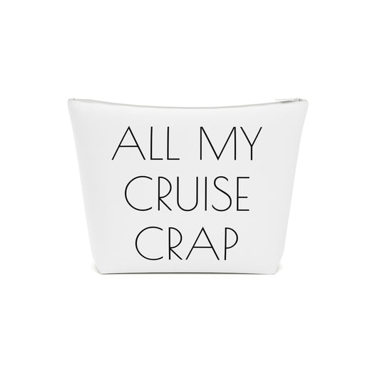 All My Cruise Crap Accessory Bag – Funny Travel Pouch In White