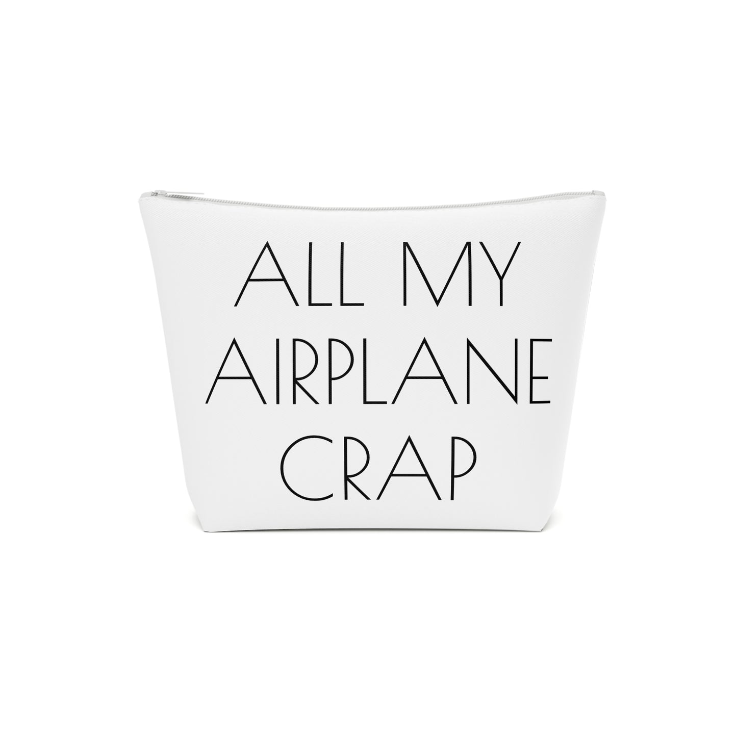 All My Airplane Crap Accessory Bag – Funny Travel Pouch In White