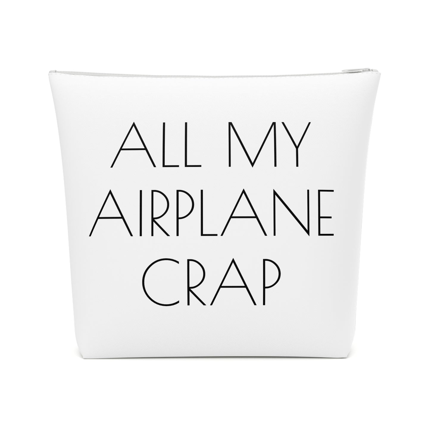 All My Airplane Crap Accessory Bag – Funny Travel Pouch In White