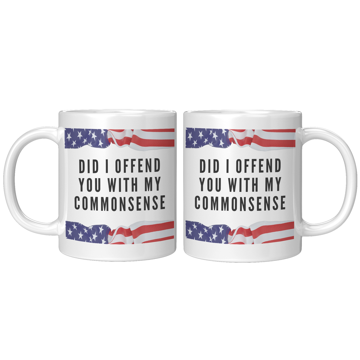 Did_I_Offend_You_with_My_Commonsense_-__11ozwhite_Mockup.png